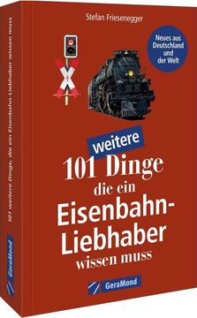 portada 101 Weitere Dinge, die ein Eisenbahn-Liebhaber Wissen Muss (en Alemán)