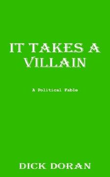 portada it takes a villain: a political fable (en Inglés)