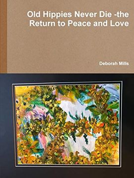 portada Old Hippies Never die -The Return to Peace and Love 