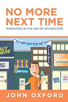 portada No More Next Time: Marketing in the age of Distraction (en Inglés)