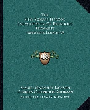 portada the new schaff-herzog encyclopedia of religious thought: innocents-liudger v6 (en Inglés)