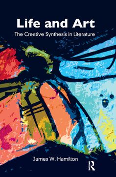 portada Life and Art: The Creative Synthesis in Literature [Hardcover ] (en Inglés)