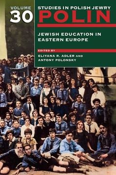 portada Polin: Studies in Polish Jewry Volume 30: Jewish Education in Eastern Europe (en Inglés)