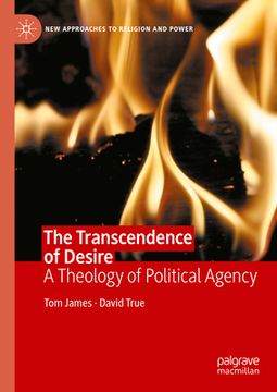 portada The Transcendence of Desire: A Theology of Political Agency (en Inglés)