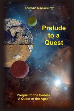 portada Prelude to a Quest: Prequel to the Series-A Quest of the Ages (en Inglés)