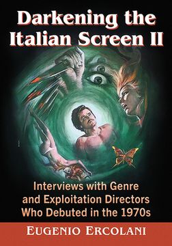 portada Darkening the Italian Screen II: Interviews with Genre and Exploitation Directors Who Debuted in the 1970s (in English)