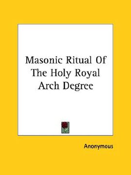 portada masonic ritual of the holy royal arch degree (en Inglés)
