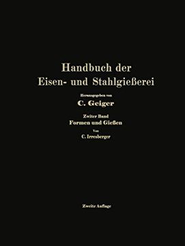 Handbuch der Eisen- und Stahlgießerei: Zweiter Band: Formen und Gießen (en Alemán)