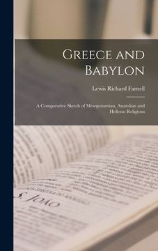 portada Greece and Babylon: a Comparative Sketch of Mesopotamian, Anatolian and Hellenic Religions