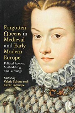 portada Forgotten Queens in Medieval and Early Modern Europe: Political Agency, Myth-Making, and Patronage (in English)