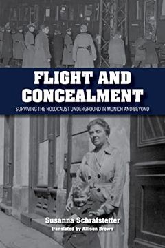 portada Flight and Concealment: Surviving the Holocaust Underground in Munich and Beyond 