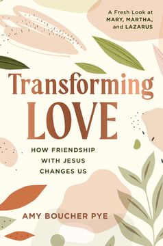 portada Transforming Love: How Friendship with Jesus Changes Us (en Inglés)