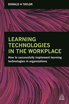 portada Learning Technologies in the Workplace: How to Successfully Implement Learning Technologies in Organizations (en Inglés)