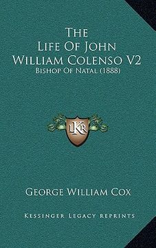 portada the life of john william colenso v2: bishop of natal (1888) (en Inglés)