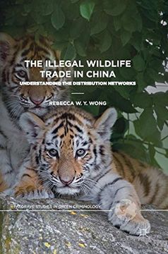 portada The Illegal Wildlife Trade in China: Understanding the Distribution Networks (Palgrave Studies in Green Criminology) (en Inglés)