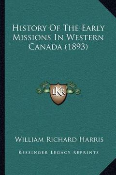 portada history of the early missions in western canada (1893)