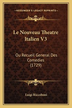 portada Le Nouveau Theatre Italien V3: Ou Recueil General Des Comedies (1729) (en Francés)
