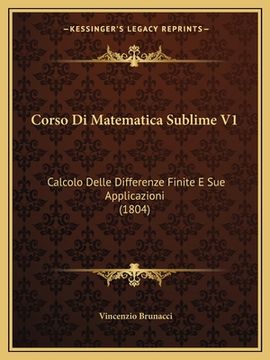 portada Corso Di Matematica Sublime V1: Calcolo Delle Differenze Finite E Sue Applicazioni (1804) (in Italian)