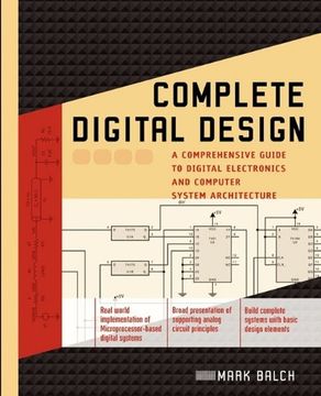 portada Complete Digital Design: A Comprehensive Guide to Digital Electronics and Computer System Architecture (en Inglés)