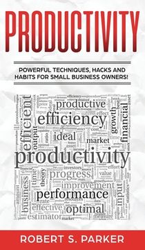 portada Productivity: Powerful Techniques, Hacks and Habits for Small Business Owners!