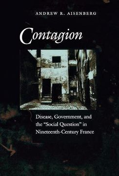 portada Contagion: Disease, Government, and the ‘Social Question’ in Nineteenth-Century France (en Inglés)