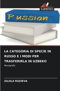 portada La Categoria Di Specie in Russo E I Modi Per Trasferirla in Uzbeko (in Italian)