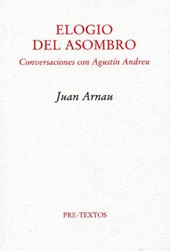 Elogio del asombro: Conversaciones con Agustín Andreu (Ensayo)