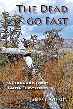 portada The Dead go Fast, a Fernando Lopez Santa fe Mystery (en Inglés)