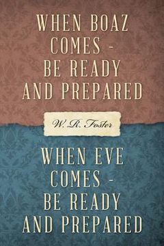 portada When Boaz Comes, Be Ready, Be Prepared: When Eve Comes, Be Ready, Be Prepared (in English)