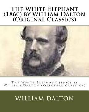 portada The White Elephant (1860) by William Dalton (Original Classics) (in English)