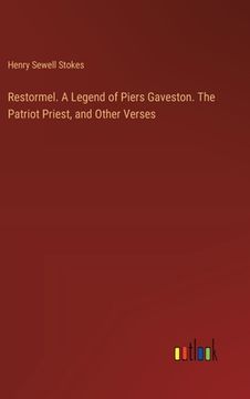 portada Restormel. A Legend of Piers Gaveston. The Patriot Priest, and Other Verses (en Inglés)