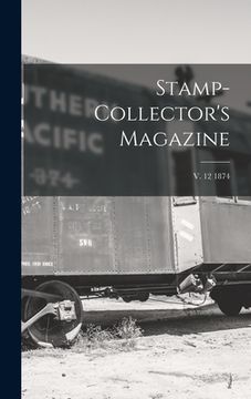 portada Stamp-collector's Magazine; v. 12 1874 (en Inglés)