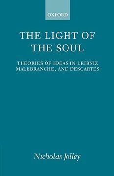 portada The Light of the Soul: Theories of Ideas in Leibniz, Malebranche, and Descartes (en Inglés)