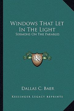 portada windows that let in the light: sermons on the parables (en Inglés)