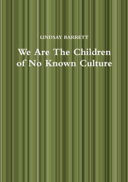 portada We Are The Children of No Known Culture (en Inglés)
