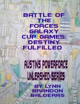 portada Battle of the Forces Galaxy Cup Games; Destiny Fulfilled: Austin's Powerforce Unleashed Series: Volume 7
