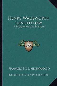 portada henry wadsworth longfellow: a biographical sketch (en Inglés)