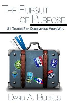 portada The Pursuit of Purpose: 21 Truths For Discovering Your Why
