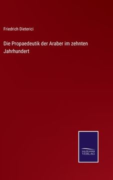portada Die Propaedeutik der Araber im zehnten Jahrhundert (en Alemán)