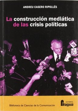 portada La Construcción Mediática de las Crisis Políticas (in Spanish)