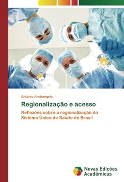 portada Regionalização e Acesso: Reflexões Sobre a Regionalização do Sistema Único de Saúde do Brasil (en Portugués)