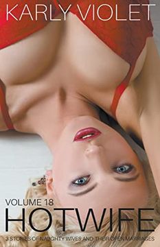 portada Hotwife: 3 Stories Of Naughty Wives And Their Open Marriages - Volume 18 (en Inglés)