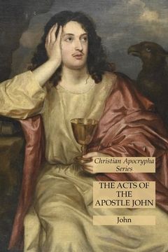 portada The Acts of the Apostle John: Christian Apocrypha Series (in English)