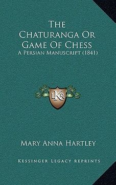 portada the chaturanga or game of chess: a persian manuscript (1841) (en Inglés)