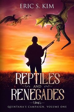 portada Reptiles and Renegades: Quintana's Campaign, Volume One (en Inglés)