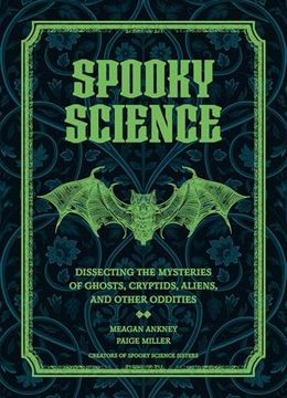 portada Spooky Science: Dissecting the Mysteries of Ghosts, Cryptids, Aliens, and Other Oddities (en Inglés)