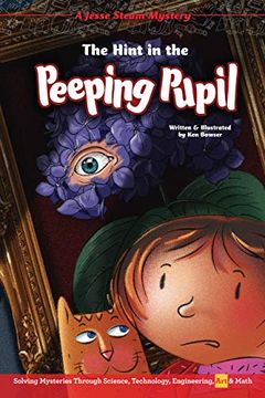 portada The Hint in the Peeping Pupil: Solving Mysteries Through Science, Technology, Engineering, art & Math (Jesse Steam Mysteries) 