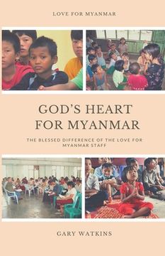 portada God's Heart for Myanmar: The Blessed Difference of the Love for Myanmar Staff (en Inglés)