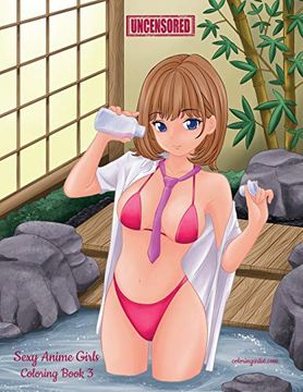 portada Sexy Anime Girls Uncensored Coloring Book 3 (Sexy Anime Girls Uncensored, 3) (en Inglés)