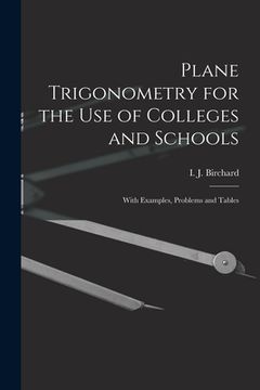portada Plane Trigonometry for the Use of Colleges and Schools [microform]: With Examples, Problems and Tables (en Inglés)